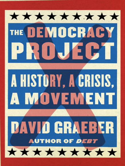 The Democracy Project: A History, a Crisis, a Movement